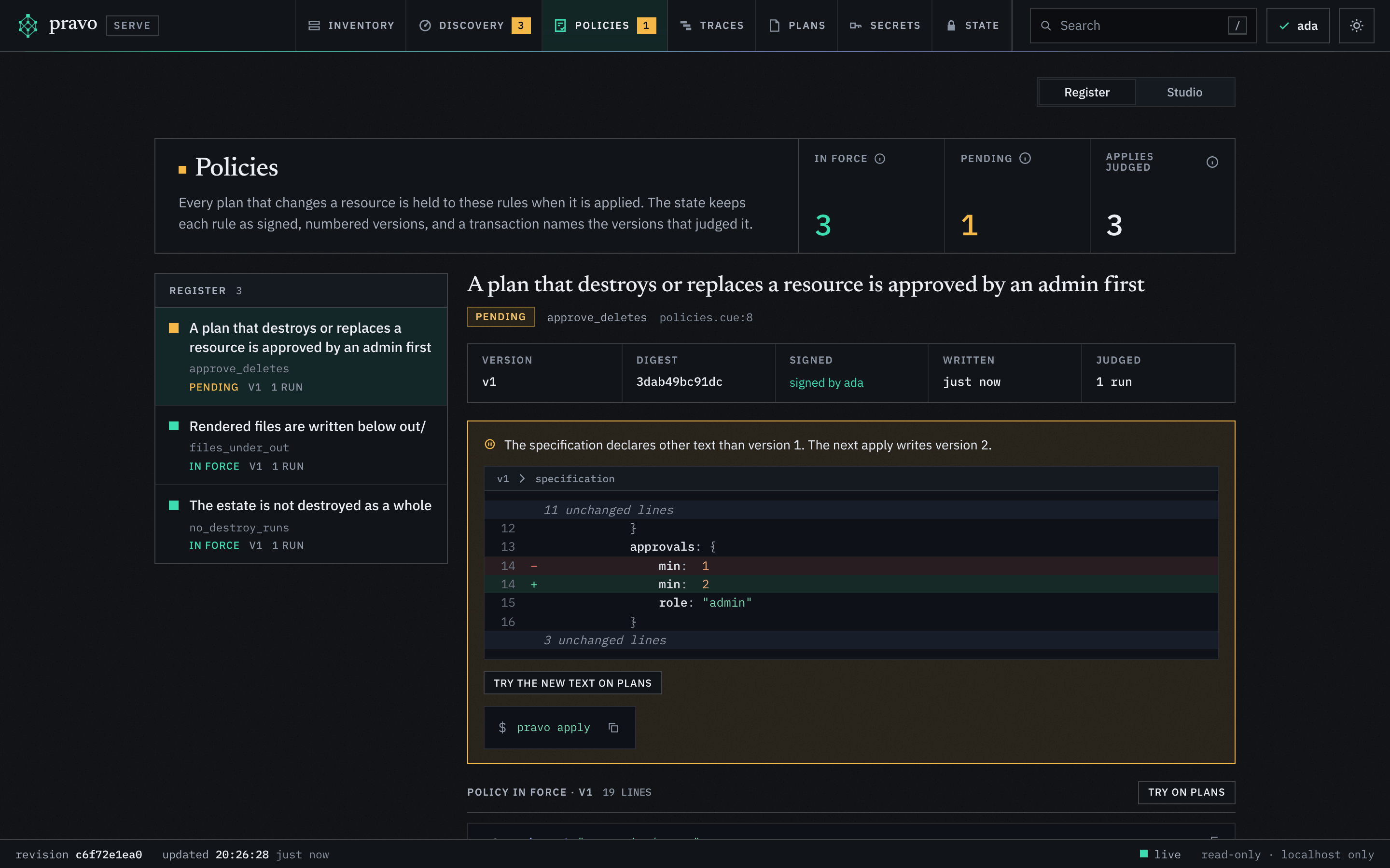 The Policies section with the policy approve_deletes open, the chip pending and policies.cue line 8. Under the facts of version 1, a block says that the specification declares other text than version 1 and that the next apply writes version 2, with the change line by line: in the approvals block, min: 1 becomes min: 2, between 11 and 3 unchanged lines. Under it the button Try the new text on plans and the command pravo apply to copy. Below, the policy in force at version 1 starts.